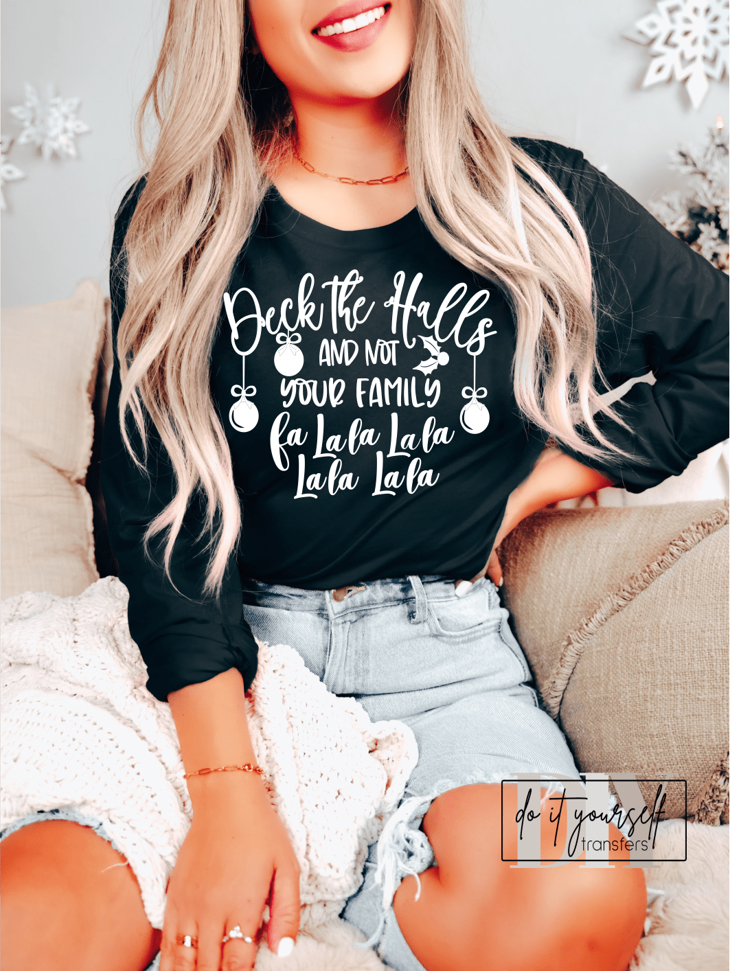 Deck the Halls not your family Fa lala lala lala lala Christmas SINGLE COLOR WHITE size ADULT DTF TRANSFERPRINT TO ORDER - Do it yourself Transfers