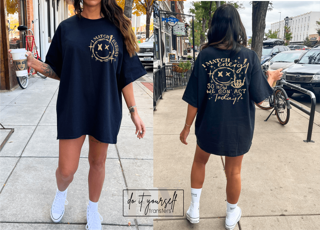 I match energy so how we gon' act today smiley face SINGLE COLOR TAN size ADULT FRONT BACK DTF TRANSFERPRINT TO ORDER - Do it yourself Transfers