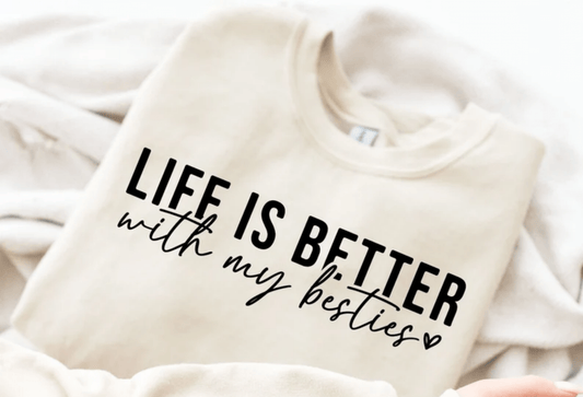 TRANSFER TUESDAY LIFE IS BETTER WITH MY BESTIE SINGLE COLOR BLACK DTF DIRECT TO FILM transfers ADULT 7X12 - Do it yourself Transfers