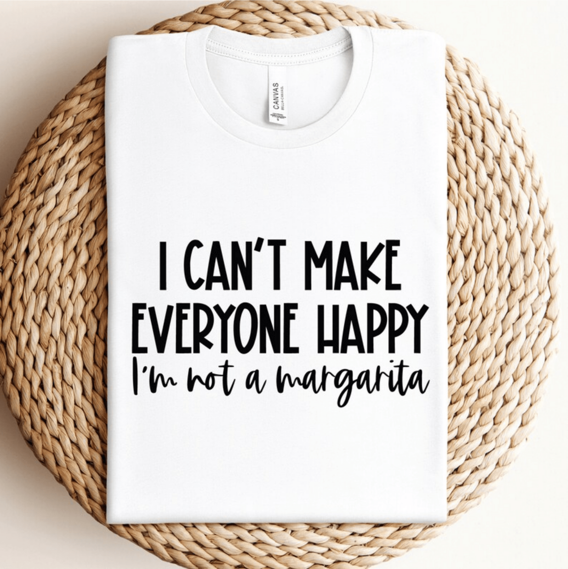 TRANSFER TUESDAY SHIPS MAY 20TH I CAN'T MAKE EVERYONE HAPPY I'M NOT A MARGARITA SINGLE COLOR BLACK DTF DIRECT TO FILM transfers ADULT 9X11 - Do it yourself Transfers