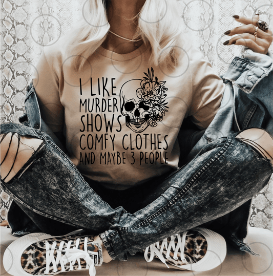I like murder shows comfy clothes and maybe 3 people SINGLE COLOR BLACK size ADULT DTF TRANSFERPRINT TO ORDER - Do it yourself Transfers