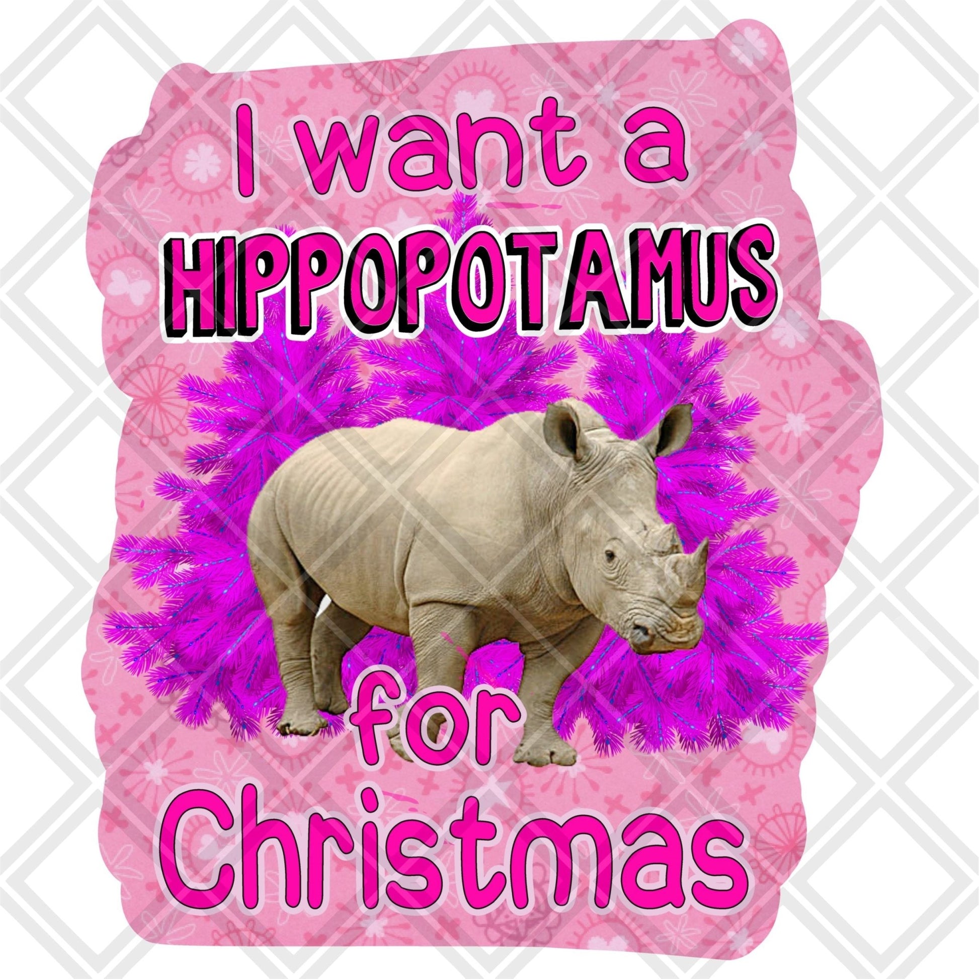 I want a Hippopotamus for Christmas png Digital Download Instand Download - Do it yourself Transfers