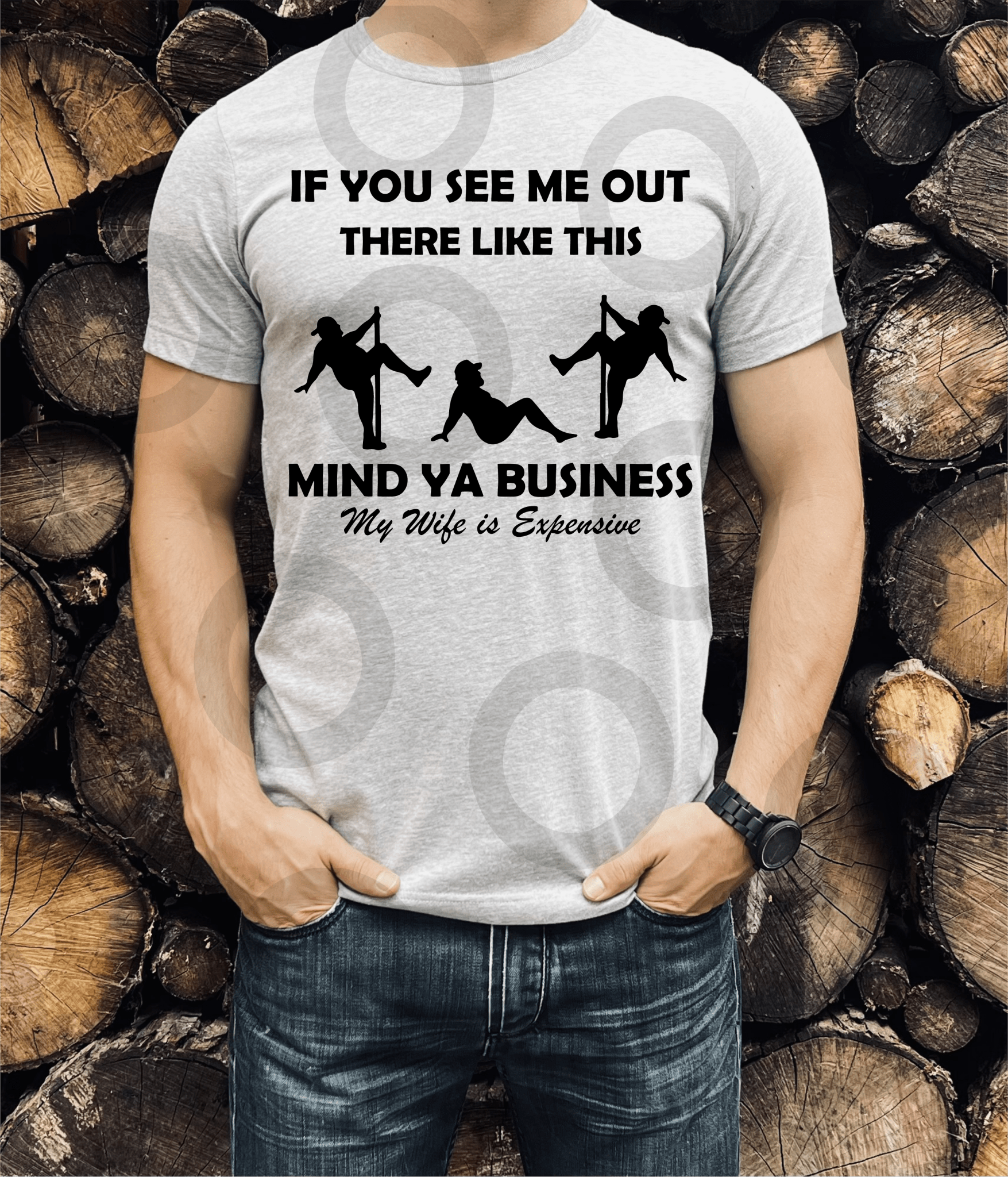 If you see me out like this MIND YA BUSINESS my wife is Expensive SINGLE COLOR BLACK size ADULT 11x13 DTF TRANSFERPRINT TO ORDER - Do it yourself Transfers