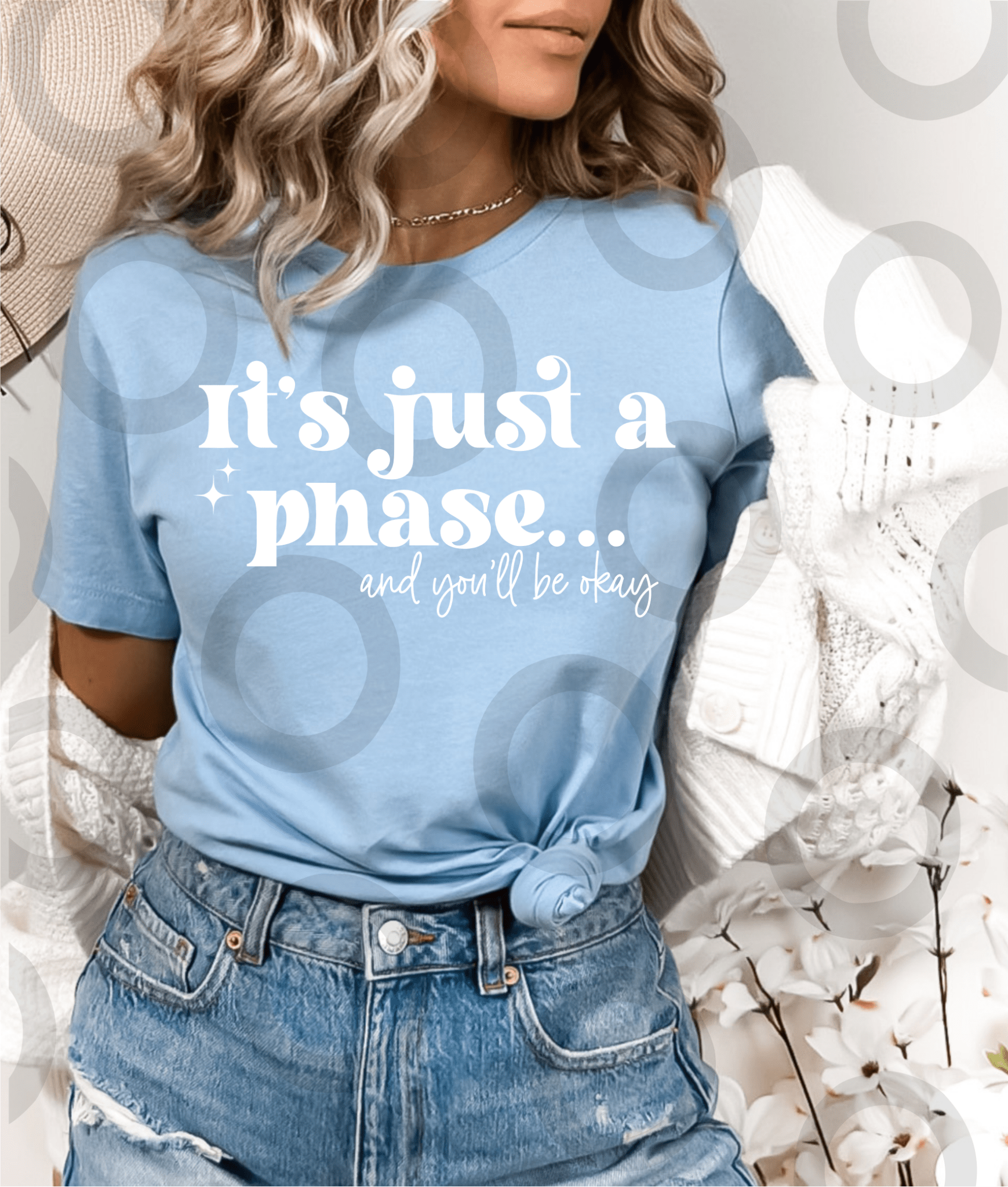 It's just a phase and you'll be okay SINGLE COLOR WHITE size ADULT DTF TRANSFERPRINT TO ORDER - Do it yourself Transfers