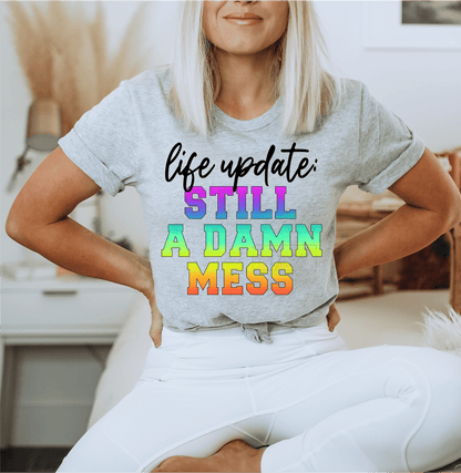 Life Update: still a damn mess multi color size ADULT DTF TRANSFERPRINT TO ORDER - Do it yourself Transfers