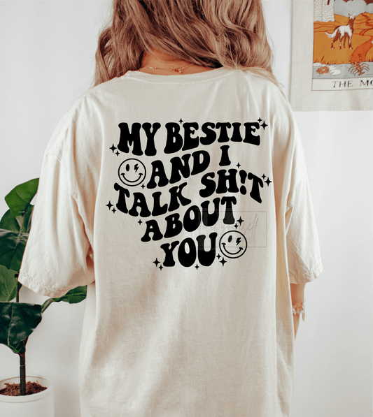 My Bestie and I talk shit about you smiley face SINGLE COLOR BLACK size ADULT DTF TRANSFERPRINT TO ORDER - Do it yourself Transfers
