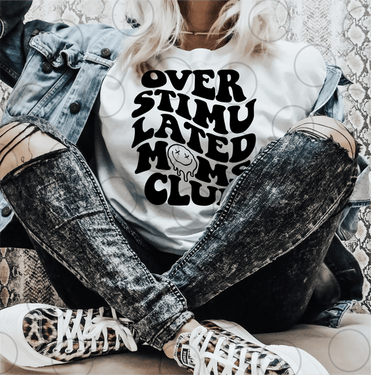 Over stimulated MOMS CLUB smiley face SINGLE COLOR BLACK size ADULT DTF TRANSFERPRINT TO ORDER - Do it yourself Transfers