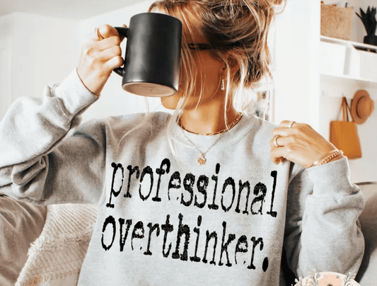 TRANSFER TUESDAY SHIPS FEB 25TH Professional overthinker SINGLE COLOR BLACK Screen Print transfers size ADULT 9X12.5 - Do it yourself Transfers